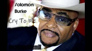 SOLOMON BURKE  CRY TO ME AxcelLenceRemiX [upl. by Lenahs373]