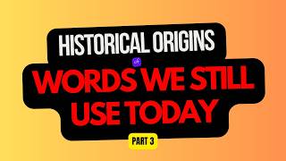 Historical Origins of Words We Still Use Today Part 3 etymology [upl. by Aleira403]