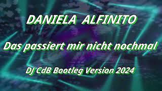 Daniela Alfinito  Das passiert mir nicht nochmal DJ CdB Bootleg Version 2024 [upl. by Forward]