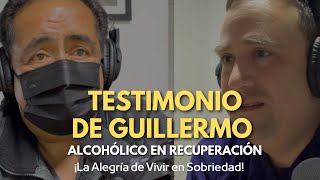 Testimonio de Recuperación Invitado Guillermo de Alcohólicos Anónimos [upl. by Lennie]