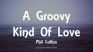 Phil Collins  A Groovy Kind Of Love Lyrics [upl. by Ruphina283]