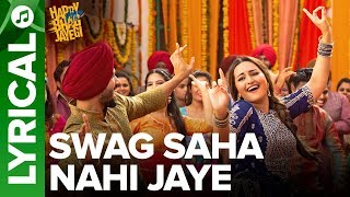 Swag Saha Nahi Jaye  Lyrical Video  Happy Phirr Bhag Jayegi  Sonakshi Sinha [upl. by Hewie]