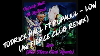 Todrick Hall Ft RuPaul  Low AW Fierce Club Remix [upl. by Limaj649]