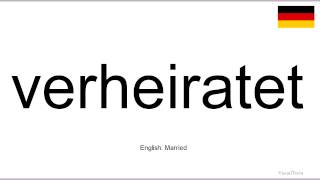 How to pronounce Verheiratet German [upl. by Timotheus]