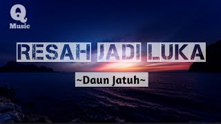 Daun Jatuh  Resah Jadi Luka  Lyrics [upl. by Ahsemat]