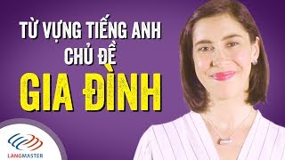 Từ vựng tiếng Anh chủ đề GIA ĐÌNH  Tiếng Anh giao tiếp Langmaster [upl. by Schlessinger]