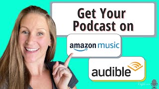 How to Get Your Podcast on Amazon Music and Audible [upl. by Lledner867]