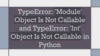 TypeError Module Object Is Not Callable and TypeError Int Object Is Not Callable in Python [upl. by Rabaj]