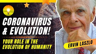 Coronavirus and the Evolution of Humanity  What We NEED to Do RIGHT NOW POWERFUL Ervin Laszlo [upl. by Tarkany]