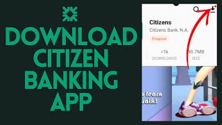 How to Download Citizen Banking Application on Phone 2024 [upl. by Bendix]