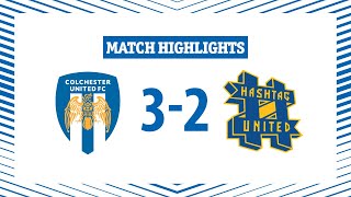 Highlights  Colchester United 32 Hashtag United  The Us Make It To The Essex Senior Cup Final [upl. by Pedrick]