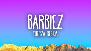 Fuerza Regida  BARBIEZ [upl. by Aicilyt]