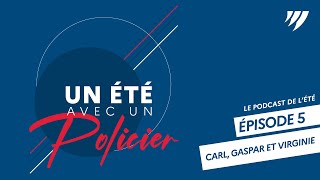 UN ÉTÉ AVEC UN POLICIER  Podcast Épisode 5  Carl Gaspar et Virginie [upl. by Froma]