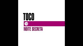 Toco  Noite Secreta [upl. by Nafri]