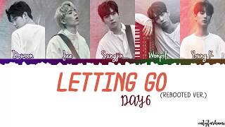 DAY6  Letting Go 놓아 놓아 놓아 Rebooted Ver Lyrics Color CodedHanRomEng [upl. by Yenaffit]