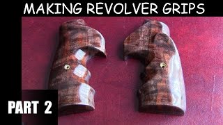 Making Revolver Grips A Learning Project  Part 2 [upl. by Hufnagel42]