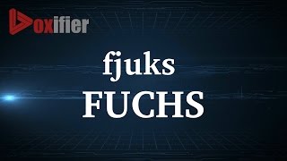 How to Pronunce Fuchs in English  Voxifiercom [upl. by Azral490]