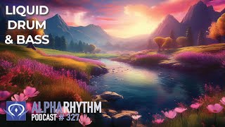 Alpha Rhythm Drum amp Bass Podcast LIVE Episode 327 [upl. by Beichner245]