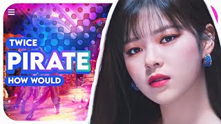 How would TWICE sing PIRATE by EVERGLOW Line distribution [upl. by Felder216]