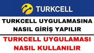 Turkcell Uygulamasına Nasıl Giriş Yapılır  Turkcell Uygulaması Nasıl Kullanılır [upl. by Ode]