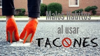 MALOS HABITOS AL USAR TACONES  TIPS  JORYCK [upl. by Machutte]