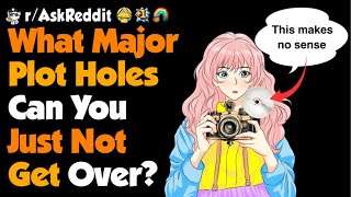 What Are The Craziest Plot Holes Youve Noticed [upl. by Robison]