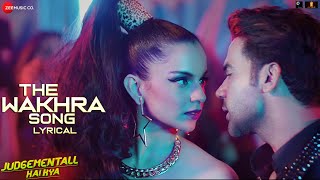 The Wakhra Song Lyrical  Judgementall Hai Kya Kangana R amp Rajkummar RNavv InderRaja Kumari [upl. by Ahsrop]