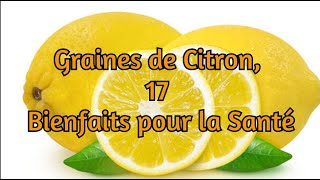 Graines de citron 17 bienfaits pour la santé [upl. by Pedersen478]