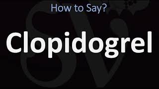 How to Pronounce Clopidogrel CORRECTLY [upl. by Masuh]