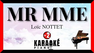 Mr Mme  Loïc NOTTET Karaoké Piano Français  Higher Key [upl. by Lraep767]