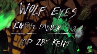 Wolf Eyes  Enemy Ladder 1 amp 2  RIP 285 Kent [upl. by Bronder]