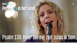 Psalm139 Heer die mij ziet zoals ik ben  Petrus in het land [upl. by Eirallih140]