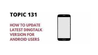 DINGTALK TOPIC 131  HOW TO UPDATE LATEST DINGTALK VERSION FOR ANDROID USERS [upl. by Annaeoj]