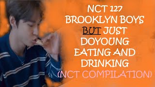 NCT 127 BROOKLYN BOYS 1 2 3 BUT JUST DOYOUNG EATING AND DRINKING NCT DOYOUNG COMPILATION [upl. by Hurless]