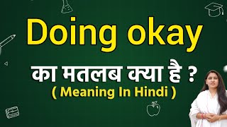 Doing okay meaning in hindi  Doing okay ka matlab kya hota hai  Word meaning [upl. by Esyli265]