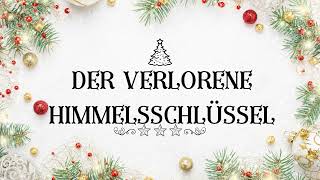 Der verlorene Himmelsschlüssel  Ein magisches WeihnachtsHörbuch [upl. by Lorita]