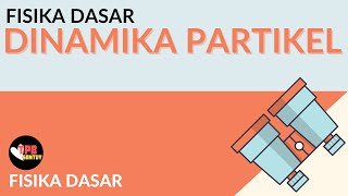 Konsep Dasar Gaya  Dinamika Partikel  Part 1  Fisika Dasar [upl. by Kendra]