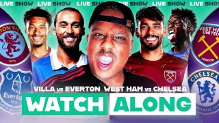 Aston Villa vs Everton amp West Ham vs Chelsea Live Premier League Watch Along [upl. by Eirrac]