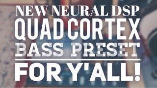 NEW NEURAL DSP QUAD CORTEX BASS PRESET FOR YALL [upl. by Levan]