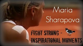 Maria Sharapova  FIGHT STRONG  Inspirational Moments [upl. by Idnahr]