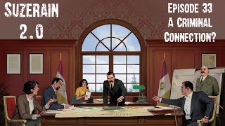 Suzerain 20 Episode 33 A Criminal Connection [upl. by Ilsel643]