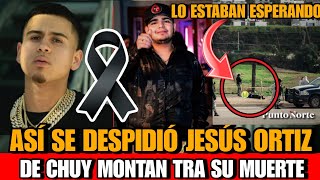 Asi se DEPIDIO Jesus Ortiz vocalista de Fuerza Regida de Chuy Montana tras su lamentable as3sinato [upl. by Ais]