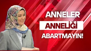 ANNELER ANNELİĞİ ABARTMAYIN… Hatice Kübra Tongar [upl. by Kahlil204]