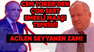 CEM TOKERDEN Ã‡OK SERT EMEKLÄ° MAAÅžI TEPKÄ°SÄ° EMEKLÄ°LERE ACÄ°LEN SEYYANEN ZAM [upl. by Ajar]