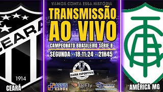 AO VIVO  CEARÁ X AMÉRICA MG  BRASILEIRO  SÉRIE B [upl. by Engapmahc]