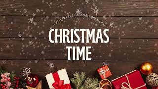 Christmas Time  Christmas Background Music Royalty Free [upl. by Hindorff778]