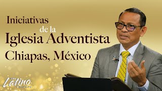 Iniciativas de la Iglesia Adventista en Chiapas México [upl. by Analim]