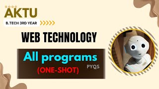 All programs of WEB TECHNOLOGY in one shot  solution for PYQ programming WEBTECH AKTU [upl. by Arriec]