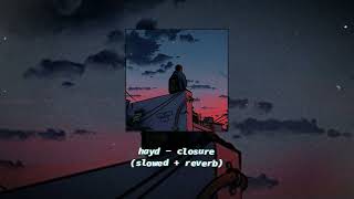 hayd  closure slowed  reverb [upl. by Annasiul]