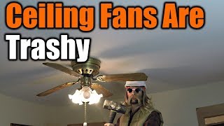 Ceiling Fans Are Trashy You Must Remove Them Now  THE HANDYMAN [upl. by Anivle]